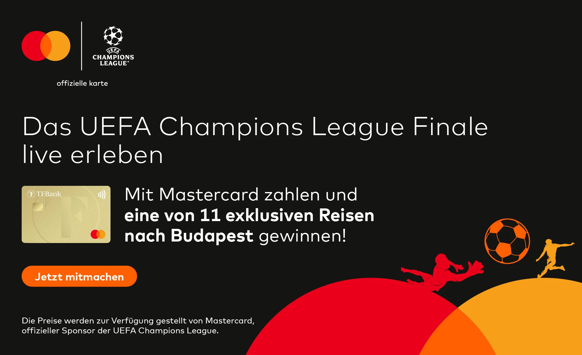 Finale Champions League - Budapest. Mit TF Mastercard Gold zahlen und gewinnen.